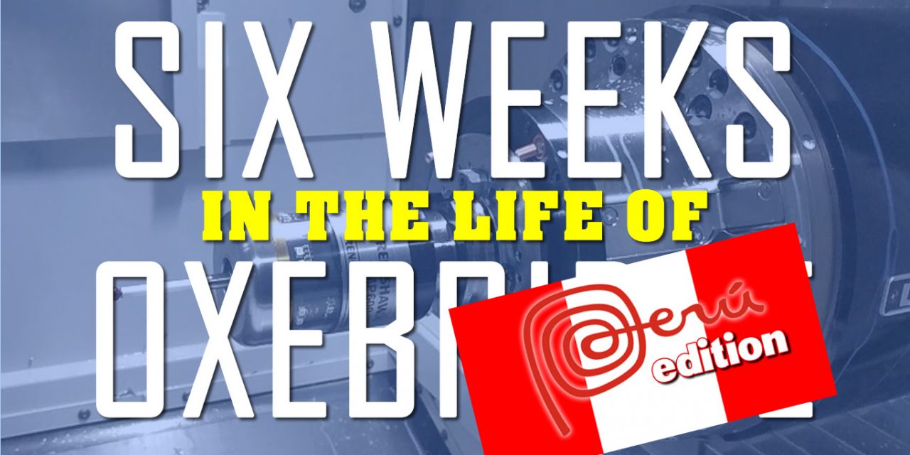 Six Weeks in the Life of Oxebridge – Peru Edition