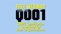 Free Webinars on Q001 Certification for User Organizations – DATES ADDED