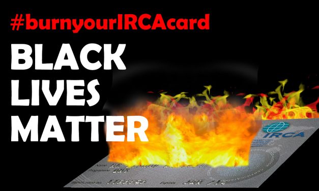 Burn Your IRCA Card, Because Black Lives Matter