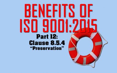 Benefits of ISO 9001, Part 12: Clause 8.5.4 Preservation