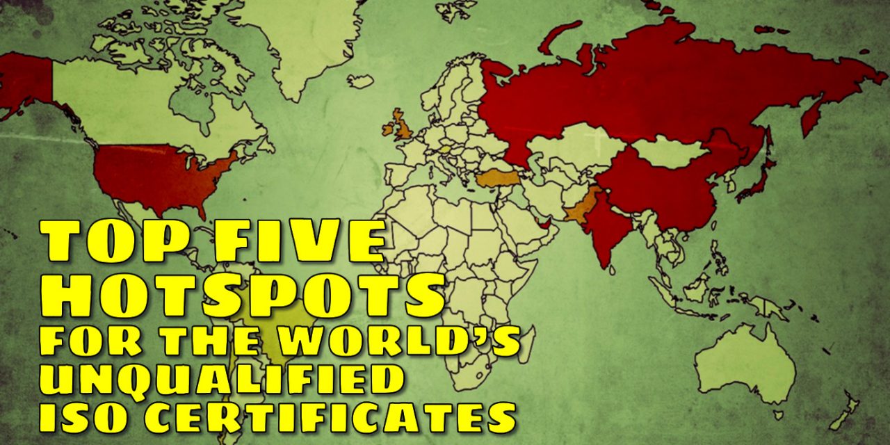 Top Five Hotspots for Unqualified ISO Certificates