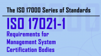 ISO 17000 Series: ISO 17021-1 for Management System Certification Bodies