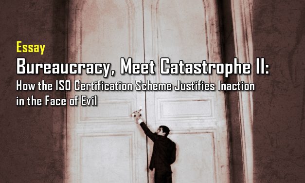 Bureaucracy, Meet Catastrophe II: How the ISO Certification Scheme Justifies Inaction in the Face of Evil