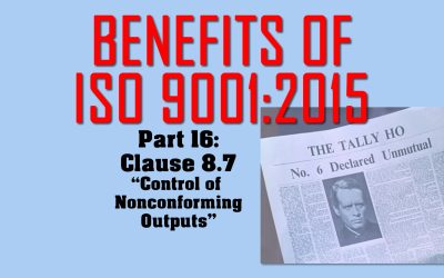 Benefits of ISO 9001, Part 16: Clause 8.7 Control of Nonconforming Outputs