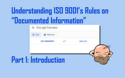 Understanding ISO 9001’s Rules on “Documented Information” – Part 1: Introduction