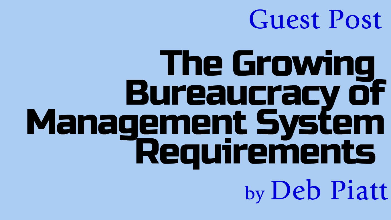 Guest Post: The Growing Bureaucracy of Management System Requirements