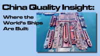 China Quality Insight: Where the World’s Ships Are Built